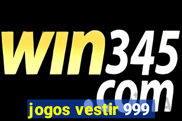 jogos vestir 999